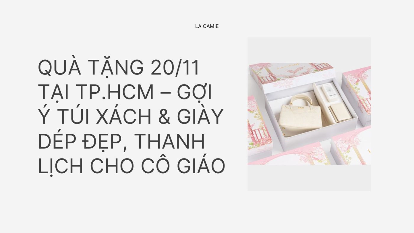 Quà Tặng 2011 Tại TP.HCM – Gợi Ý Túi Xách & Giày Dép Đẹp, Thanh Lịch Cho Cô Giáo
