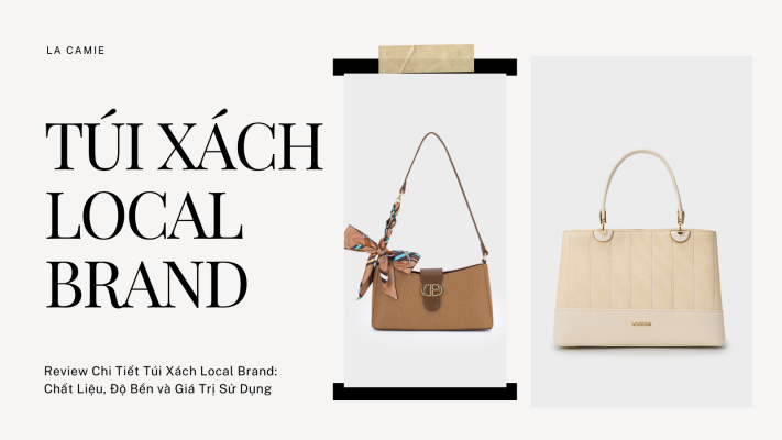 Review Chi Tiết Túi Xách Local Brand Chất Liệu, Độ Bền và Giá Trị Sử Dụng