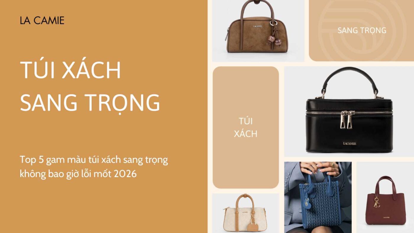 Top 5 gam màu túi xách sang trọng không bao giờ lỗi mốt 2026