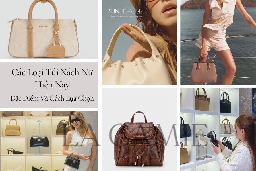 Các Loại Túi Xách Nữ Hiện Nay Đặc Điểm Và Cách Lựa Chọn