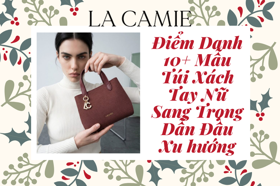 Điểm Danh 10+ Mẫu Túi Xách Tay Nữ Sang Trọng Dẫn Đầu Xu hướng